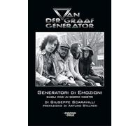 Libri Giuseppe Scaravilli - Van Der Graaf Generator. Generatori Di Emozioni