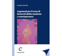 Libri Giuseppe Speciale - Argomenti Per Il Corso Di Storia Del Diritto Moderno E Contemporaneo
