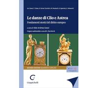 Libri Giuseppe Speciale / Romano Ferrari Zumbini / Andrea Cassi Aldo - Le Danze Di Clio E Astrea. Fondamenti Storici Del Diritto Europeo. Ediz. Ampliata