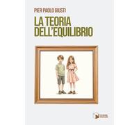 Libri Giusti Pier Paolo - La Teoria Dell'equilibrio