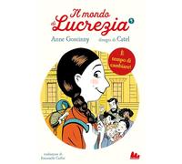 Libri Goscinny Anne - E' Tempo Di Cambiare. Il Mondo Di Lucrezia #04