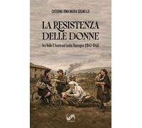 Libri Granello Caterina - La La Resistenza Delle Donne Tra Valle D'aosta Ed Emilia Romagna (1943-1945)