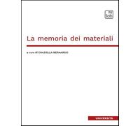 Libri Graziella Bernardo - La Memoria Dei Materiali