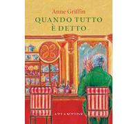 Libri Griffin Anne - Quando Tutto E Detto