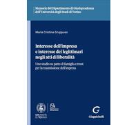 Libri Gruppuso Maria Cristina - Interesse Dell'impresa E Interesse Dei Legittimari Negli Atti Di Liberalita. Uno Studio Su Patto Di Famiglia E Trust Per La