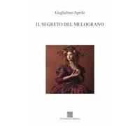 Libri Guglielmo Aprile - Il Segreto Del Melograno