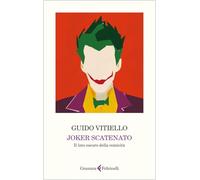 Libri Guido Vitiello - Joker Scatenato. Il Lato Oscuro Della Comicita