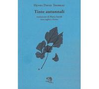 Libri Henry David Thoreau - Tinte Autunnali. Testo Inglese A Fronte