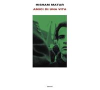 Libri Hisham Matar - Amici Di Una Vita