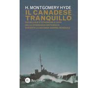 Libri Hyde H. Montgomery - Il Canadese Tranquillo. Sir William Stephenson A Capo Dello Spionaggio Britannico Durante La Seconda Guerra Mondiale
