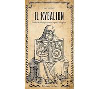 Libri I Tre Iniziati - Il Kybalion. Studio Di Filosofia Ermetica Greca Ed Egizia