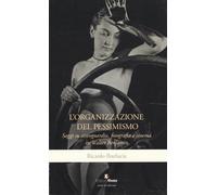 Libri Ibarluc?a Ricardo - L' Organizzazione Del Pessimismo. Saggi Su Avanguardia, Fotografia E Cinema In Walter Benjamin