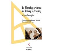 Libri Igor Evlampiev - La Filosofia Artistica Di Andrej Tarkovskij