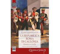 Libri Ilario Ammendolia - La Repubblica Rossa Di Caulonia. Uomini In Rivolta