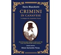 Libri Ilario Blanchietti / Sartoretto Verna Ettore - Crimini In Canavese. Le Indagini Del Viceprefetto Veyrat