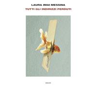 Libri Imai Messina Laura - Tutti Gli Indirizzi Perduti