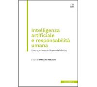 Libri Intelligenza Artificiale E Responsabilita Umana. Uno Spazio Non Libero Dal Diritto