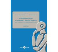 Libri Intelligenza Artificiale Tra Regolazione E Esperienze Applicative. AI ACT (Regolamento UE) E Disegno Di Legge Governativo (L')
