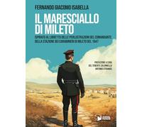 Libri Isabella Fernando Giacomo - Il Maresciallo Di Mileto. Ispirato Al Libretto Delle Perlustrazioni Del Comandante Della Stazione Dei Carabinieri Di Milet