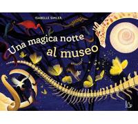 Libri Isabelle Simler - Una Magica Notte Al Museo. Ediz. A Colori