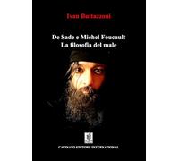 Libri Ivan Buttazzoni - De Sade E Michel Foucault. La Filosofia Del Male