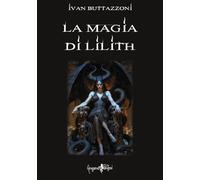 Libri Ivan Buttazzoni - La Magia Di Lilith