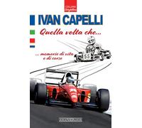 Libri Ivan Capelli - Ivan Capelli. Quella Volta Che... Memorie Di Vita E Di Corse