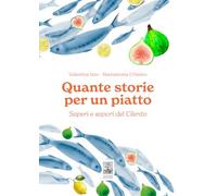 Libri Izzo Valentina / D'Amico Mariantonia - Quante Storie Per Un Piatto. Saperi E Sapori Del Cilento