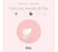 Libri J?r?me Ruillier / Isabelle Carrier - Il Piccolo Mondo Di Nur. Ediz. CAA