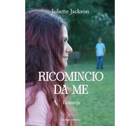 Libri Jackson Juliette - Ricomincio Da Me