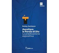 Libri Jamieson Bobby - Ascoltare La Parola Di Dio. La Predicazione Espositiva