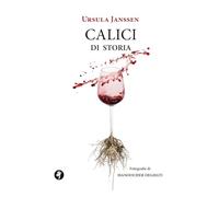Libri Janssen Ursula - Calici Di Storia. Breve Viaggio Tra Le Bevande Dell'antichita E Del Medioevo