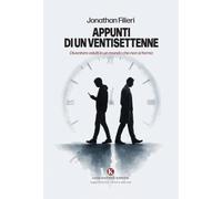 Libri Jonathan Filieri - Appunti Di Un Ventisettenne. Diventare Adulti In Un Mondo Che Non Si Ferma