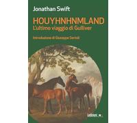 Libri Jonathan Swift - Houyhnhnmland. L'ultimo Viaggio Di Gulliver