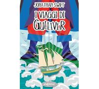 Libri Jonathan Swift - I Viaggi Di Gulliver