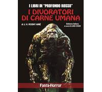 Libri Joseph-Henry Rosny Aine - I Divoratori Di Carne Umana