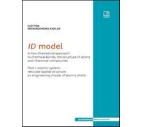 Libri Justyna Niewiadomska-Kaplar - Id Model. A New Theoretical Approach To Chemical Bonds, The Structure Of Atoms And Chemical Compounds. Vol. 1: Atomic Sy