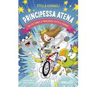 Libri Kasdagli Stella - Principessa Atena. Ma Che Fanno Le Principesse Tutto Il Giorno?