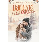 Libri Kelly Amber - Dancing In Lake Mistletoe. Ediz. Italiana