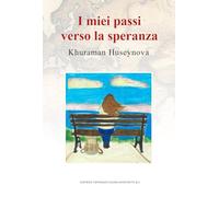 Libri Khuraman Huseynova - I Miei Passi Verso La Speranza