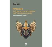 Libri Kineuropa. Il Cinema Come Bagliore Dell'identita Europea