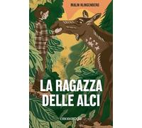 Libri Klingenberg Malin - La Ragazza Delle Alci. Libro Audiolibro. Con File Audio Per Il Download