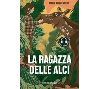 Libri Klingenberg Malin - La Ragazza Delle Alci. Libro Audiolibro. Con File Audio Per Il Download