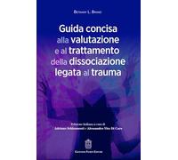 Libri L. Brand Bethany - Guida Concisa Alla Valutazione E Al Trattamento Della Dissociazione Legata Al Trauma