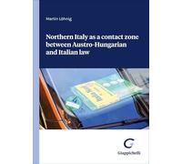Libri L?hnig Martin - Northern Italy As A Contact Zone Between Austro-Hungarian And Italian Law