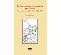 Libri La Convenzione Democratica Per Firenze. Storia Di Una Vicenda Politica 1993-1995