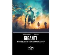 Libri Lamberti Gianluca / Nicola Bizzi - Giganti. Figli Del Cielo O Un'altra Umanita?