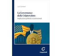 Libri Lamberti Lucio - La Governance Delle Criptovalute. Implicazioni E Politiche Istutuzionali