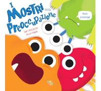 Libri Lancaster Sue - I Mostri Della Preoccupazione. Ediz. A Colori