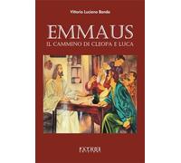 Libri Landa Vittorio Luciano - Emmaus. Il Cammino Di Cleopa E Luca